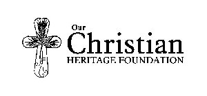 OUR CHRISTIAN HERITAGE FOUNDATION