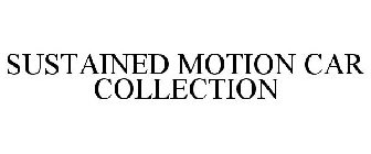 SUSTAINED MOTION CAR COLLECTION