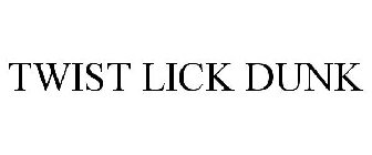 TWIST LICK DUNK