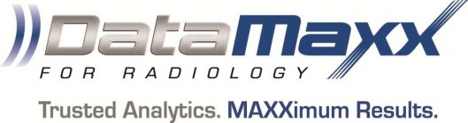 DATAMAXX FOR RADIOLOGY TRUSTED ANALYTICS. MAXXIMUM RESULTS.