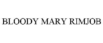 BLOODY MARY RIMJOB