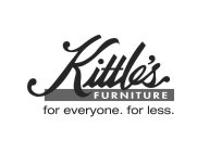 KITTLE'S FURNITURE FOR EVERYONE. FOR LESS.