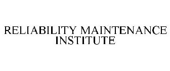 RELIABILITY MAINTENANCE INSTITUTE