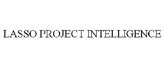 LASSO PROJECT INTELLIGENCE