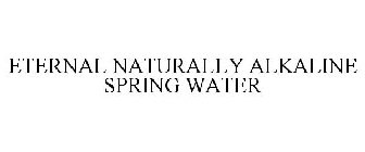 ETERNAL NATURALLY ALKALINE SPRING WATER
