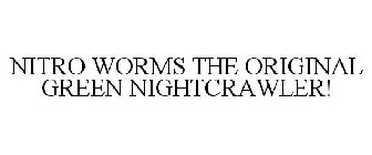 NITRO WORMS THE ORIGINAL GREEN NIGHTCRAWLER! Trademark - Serial