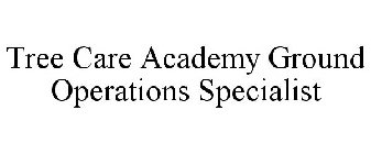 TREE CARE ACADEMY GROUND OPERATIONS SPECIALIST