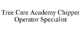 TREE CARE ACADEMY CHIPPER OPERATOR SPECIALIST