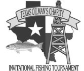TEXAS OILMAN'S CHARITY INVITATIONAL FISHING TOURNAMENT