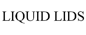 LIQUID LIDS
