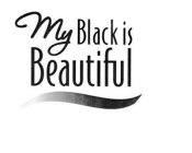 MY BLACK IS BEAUTIFUL
