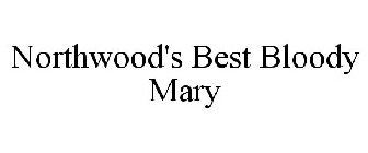 NORTHWOOD'S BEST BLOODY MARY