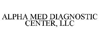 ALPHA MED DIAGNOSTIC CENTER, LLC