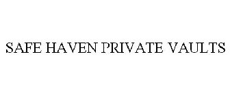 SAFE HAVEN PRIVATE VAULTS