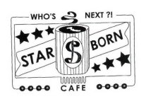 WHO'S NEXT?! STAR BORN CAFE