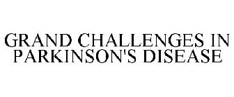 GRAND CHALLENGES IN PARKINSON'S DISEASE