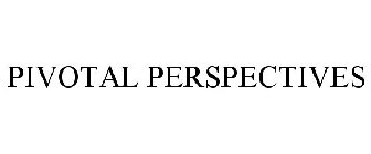 PIVOTAL PERSPECTIVES