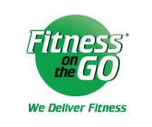 FITNESS ON THE GO WE DELIVER FITNESS
