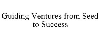 GUIDING VENTURES FROM SEED TO SUCCESS