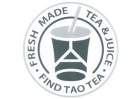 FRESH MADE TEA & JUICE FIND TAO TEA