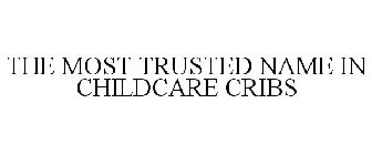 THE MOST TRUSTED NAME IN CHILD CARE CRIBS