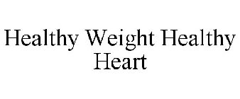 HEALTHY WEIGHT HEALTHY HEART