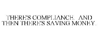 THERE IS COMPLIANCE. AND THEN THERE'S SAVING MONEY.