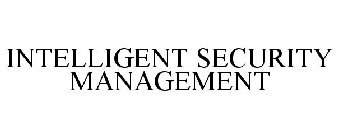 INTELLIGENT SECURITY MANAGEMENT