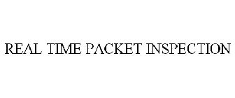 REAL TIME PACKET INSPECTION