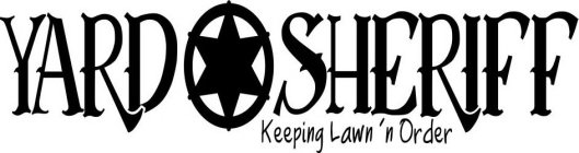 YARD SHERIFF KEEPING LAWN 'N ORDER