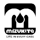 M MIZUKITA LIFE IN EVERY CASE