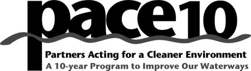 PACE10 PARTNERS ACTING FOR A CLEANER ENVIRONMENT A 10-YEAR PROGRAM TO IMPROVE OUR WATERWAYS