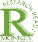 R RESEARCH READY MONKEY THE MANNHEIMER FOUNDATION, INC.