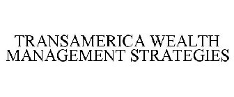 TRANSAMERICA WEALTH MANAGEMENT STRATEGIES