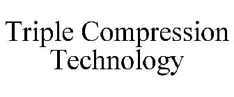 TRIPLE COMPRESSION TECHNOLOGY