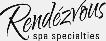 RENDÉZVOUS SPA SPECIALTIES