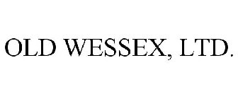 OLD WESSEX, LTD.