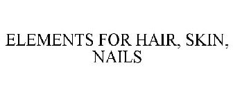 ELEMENTS FOR HAIR, SKIN, NAILS