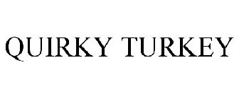 QUIRKY TURKEY