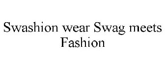 SWASHION WEAR SWAG MEETS FASHION