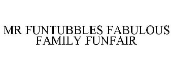 MR FUNTUBBLES FABULOUS FAMILY FUNFAIR