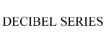 DECIBEL SERIES