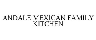 ANDALÉ MEXICAN FAMILY KITCHEN