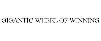 GIGANTIC WHEEL OF WINNING