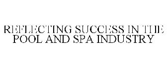 REFLECTING SUCCESS IN THE POOL AND SPA INDUSTRY