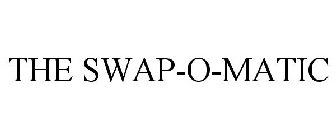 THE SWAP-O-MATIC