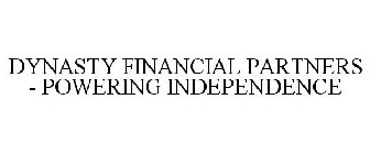 DYNASTY FINANCIAL PARTNERS - POWERING INDEPENDENCE