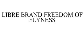 LIBRE BRAND FREEDOM OF FLYNESS