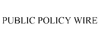 PUBLIC POLICY WIRE