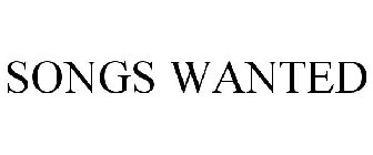 SONGS WANTED